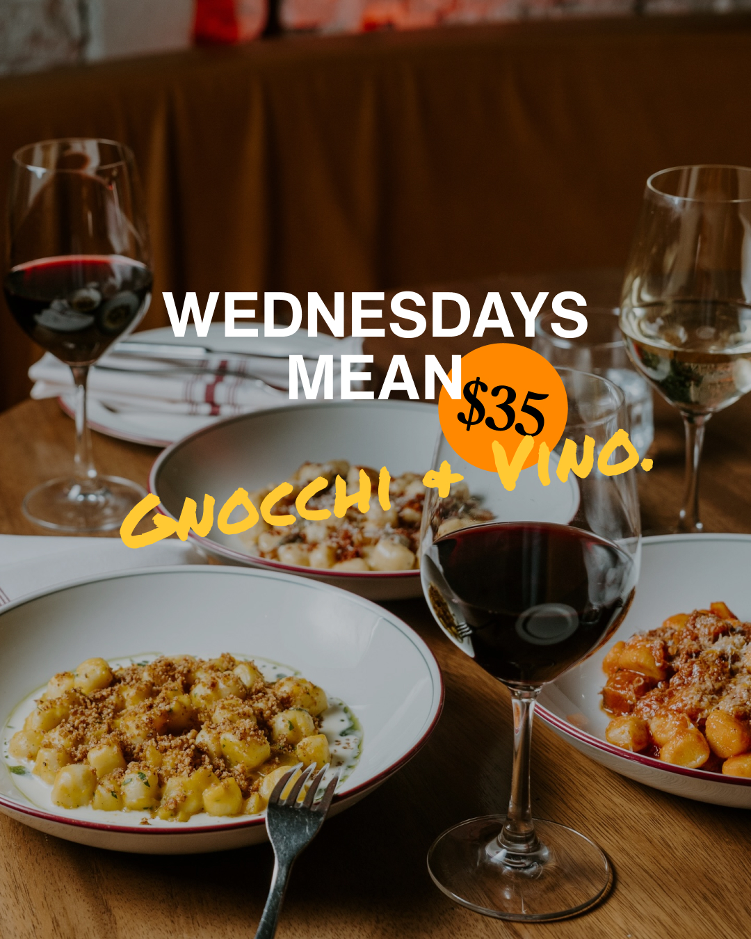 Wednesdays mean $35 Gnocchi & Vino.