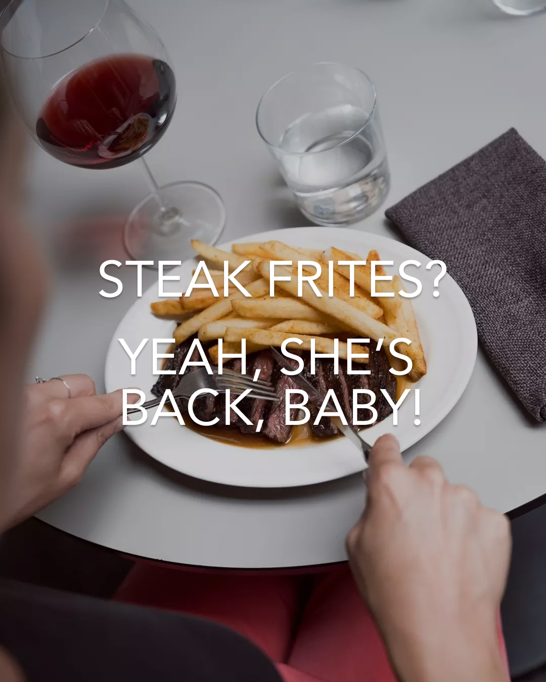 Steak frites? Yeah, she’s back, baby! 🎉🥩